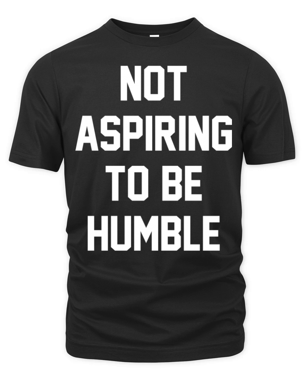 Not Aspiring to be Humble Organic Unisex T-shirt
