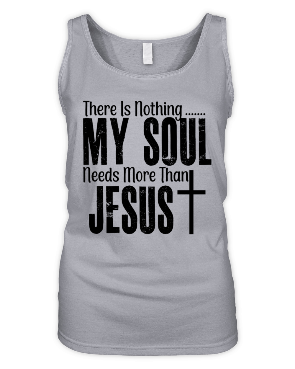 There Is Nothing My Soul Needs More Than Jesus Organic Women's Tank Top