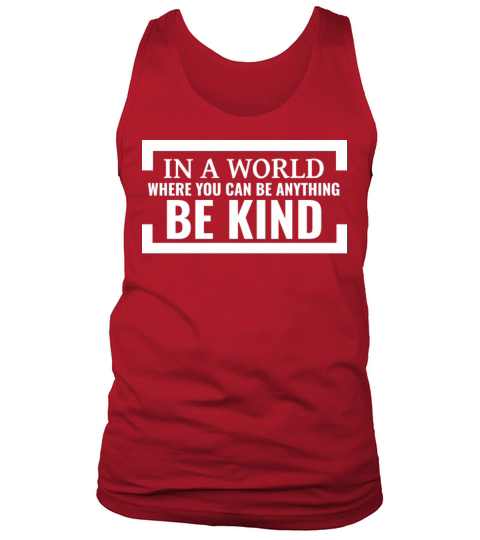 In a world where you can be anything be kind Tank Top Unisex