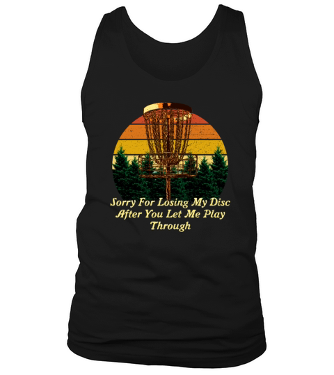Sorry For Losing the Disc Funny Disc Golf Humor Go Tank Top Unisex