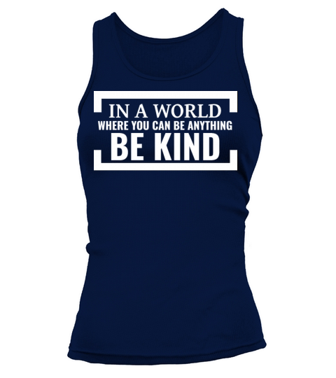 In a world where you can be anything be kind Tank top Woman