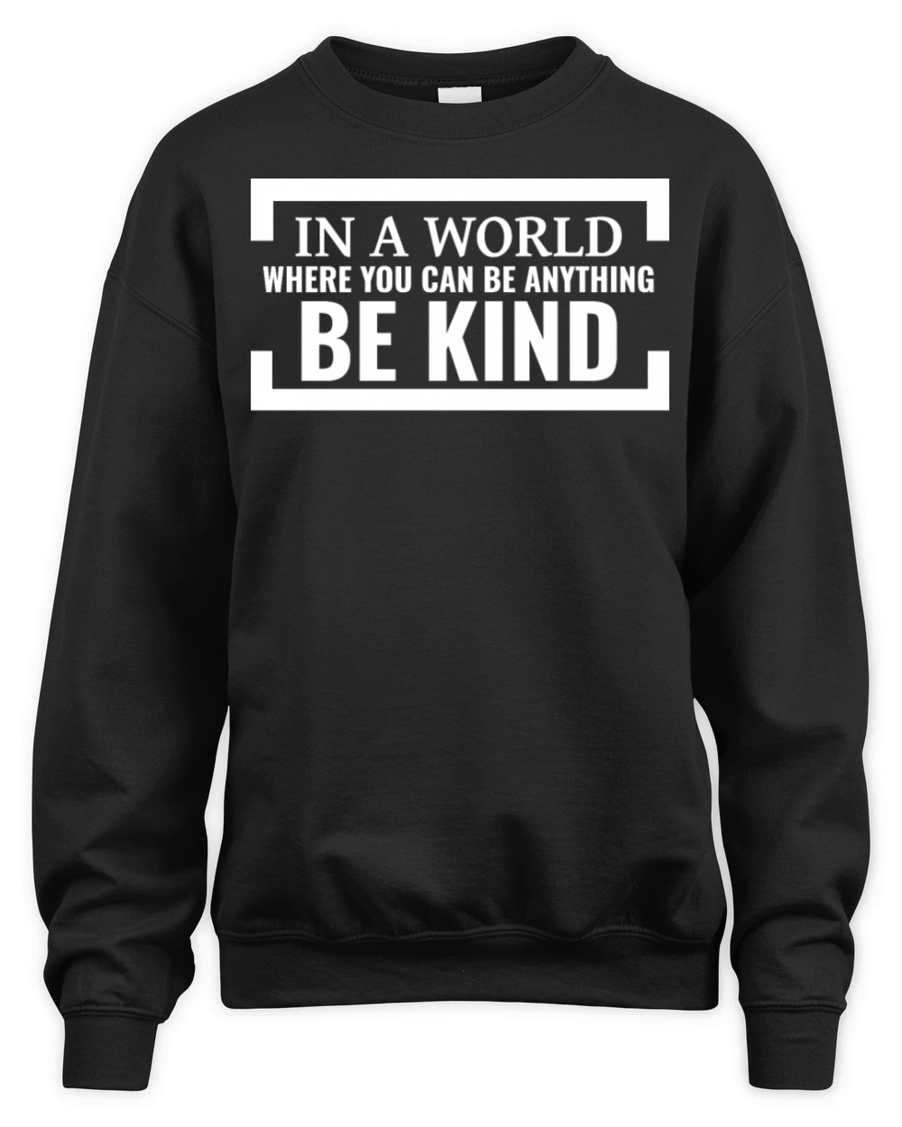 In a world where you can be anything be kind Unisex Premium Crewneck Sweatshirt