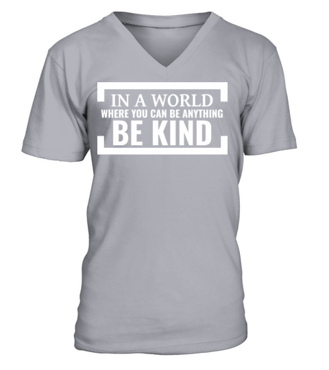 In a world where you can be anything be kind V-Neck T-shirt