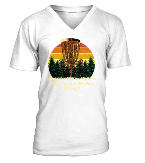 Sorry For Losing the Disc Funny Disc Golf Humor Go V-Neck T-shirt