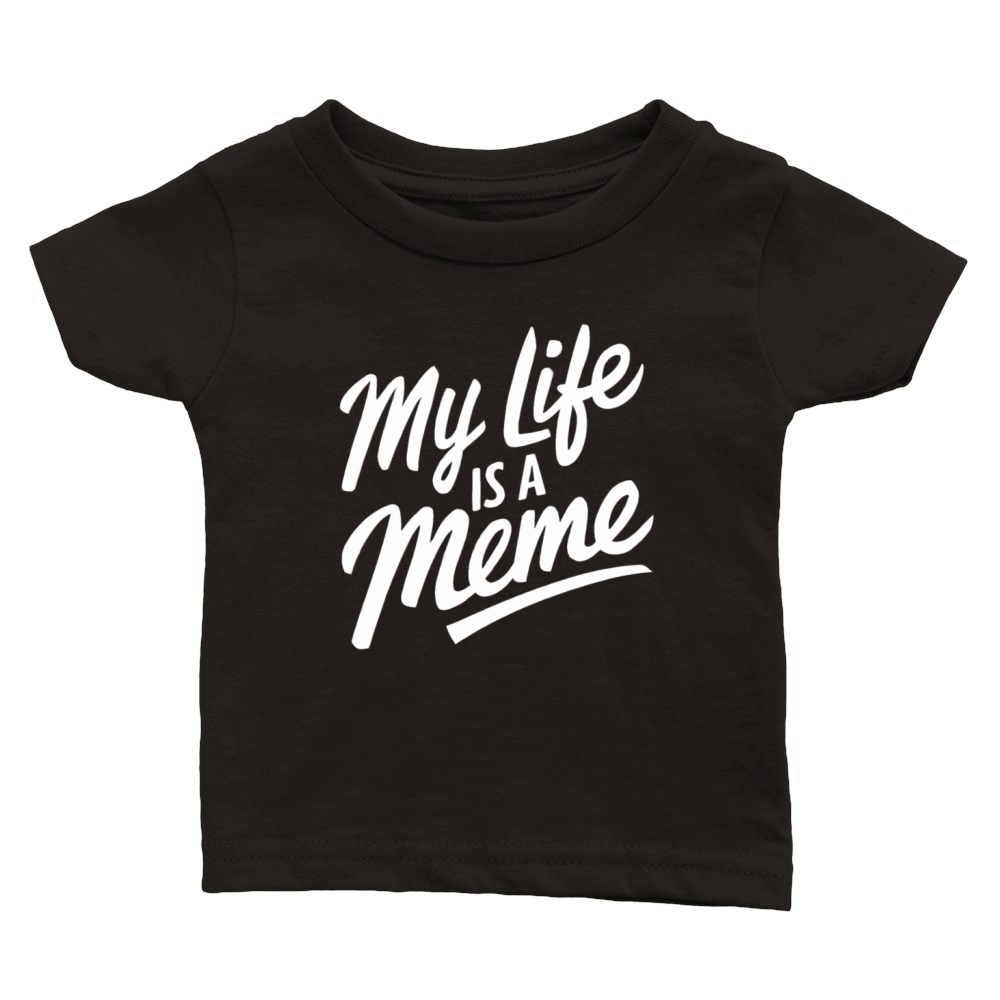"My Life is a Meme" Funny Quote humorous Humor Classic Baby Crewneck T-shirt