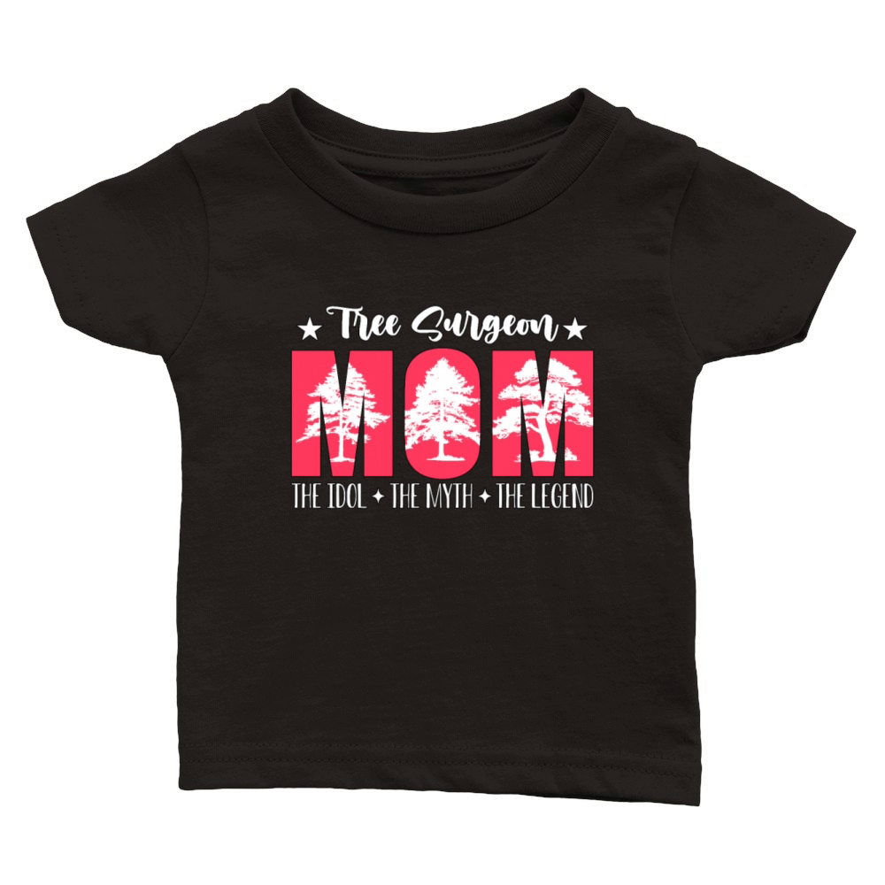 Tree Surgeon Mom The Idol The Myth Tree Climber Classic Baby Crewneck T-shirt