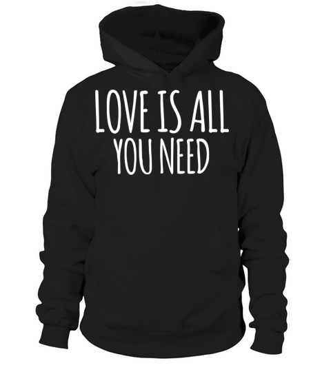 Love is all you need Hoodie Unisex