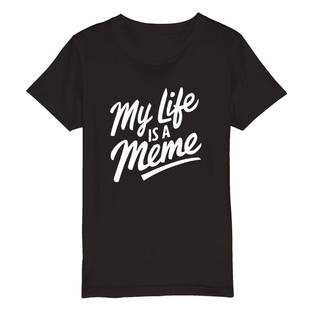 "My Life is a Meme" Funny Quote humorous Humor Organic Kids Crewneck T-shirt