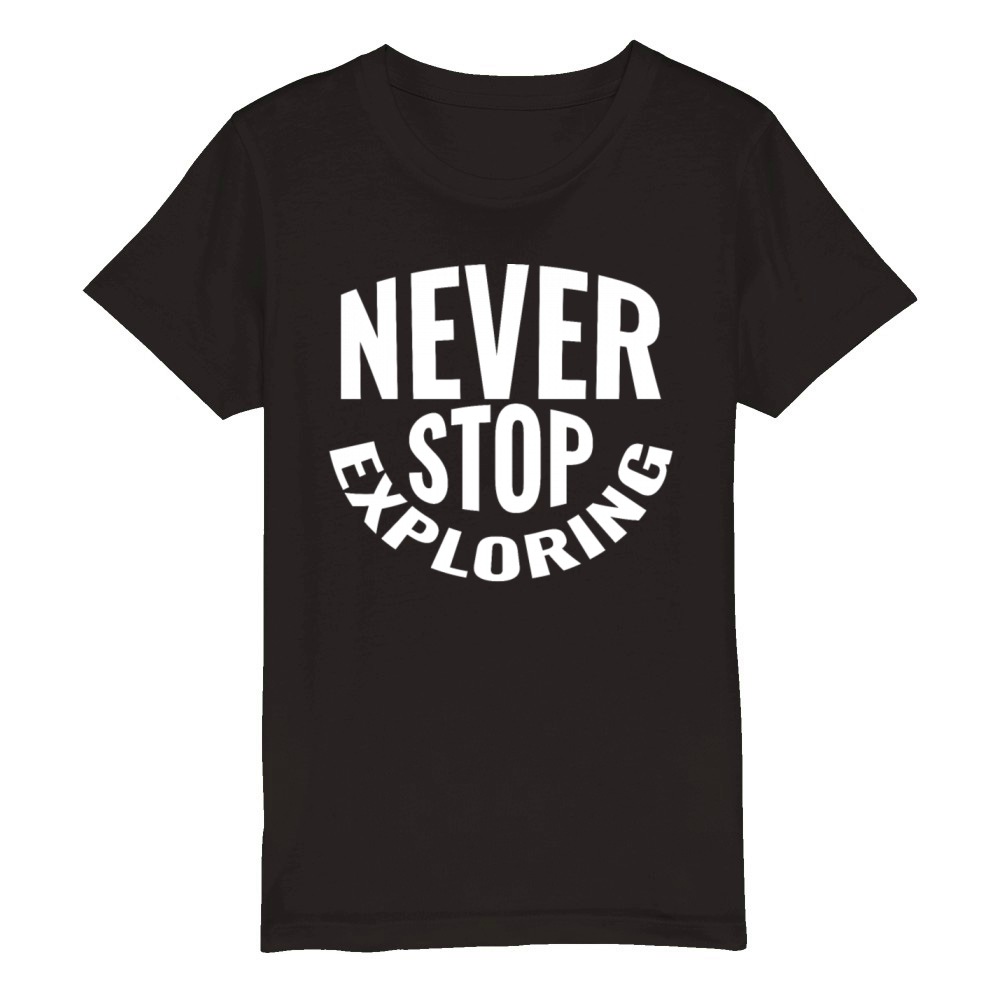 Never stop exploring Organic Kids Crewneck T-shirt