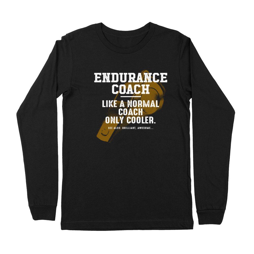 Endurance Coach Like a Normal Coach Fitness Traine Premium Long Sleeve