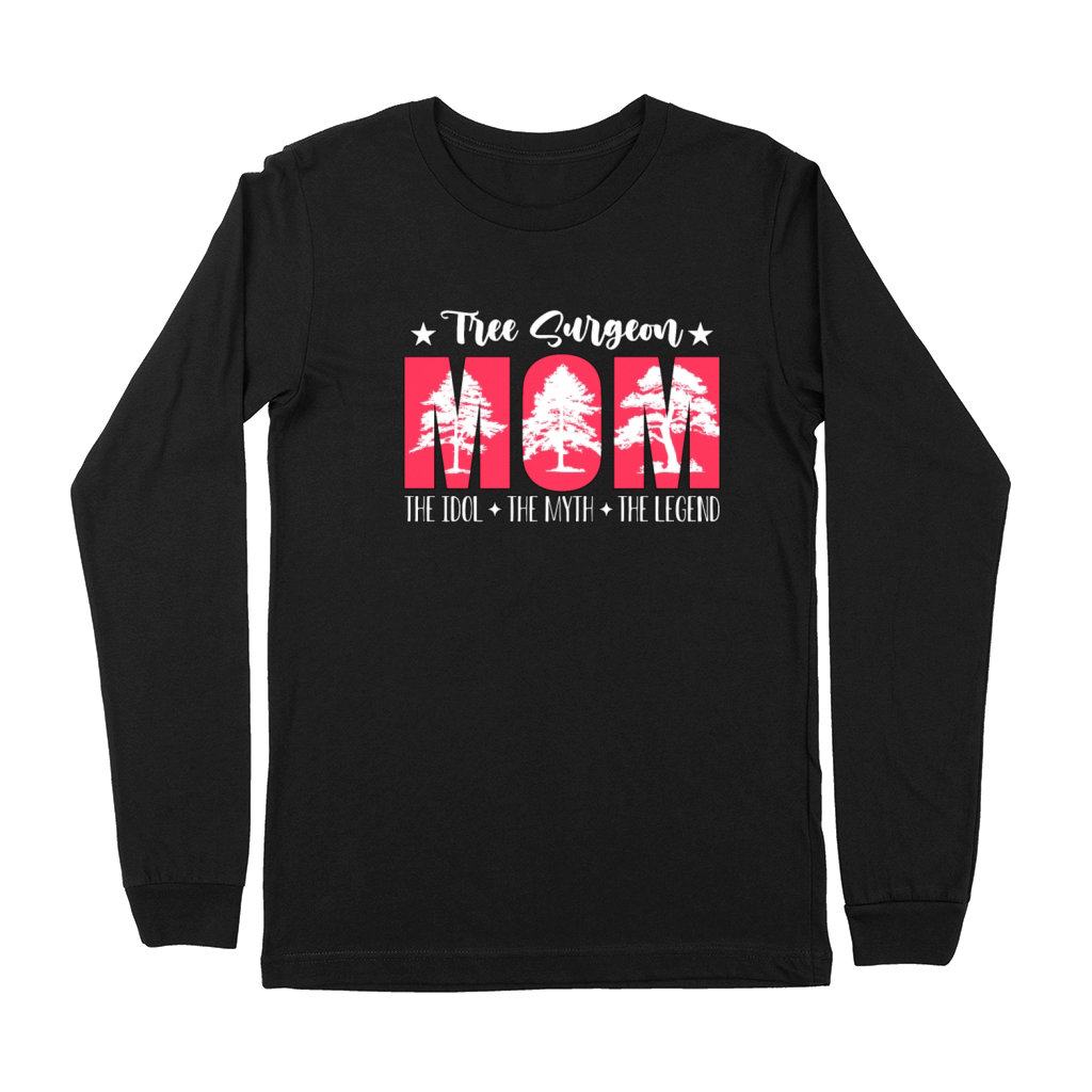 Tree Surgeon Mom The Idol The Myth Tree Climber Premium Long Sleeve