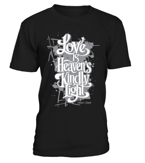 Love is Heaven’s Kindly Light - Bahai Faith T-Shirt Unisex