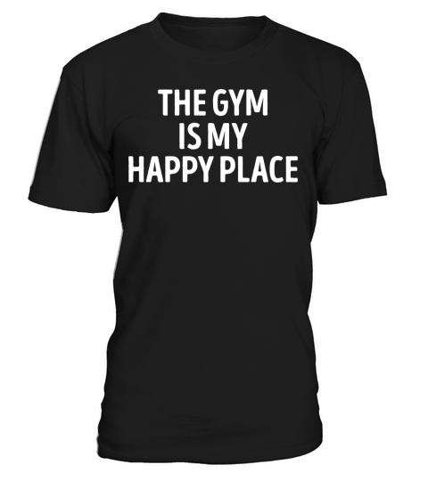 The Gym Is my Happy Place Bodybuilder T-Shirt Unisex