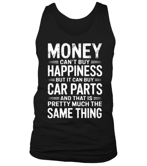 Money Cant Buy Happiness But Car Parts Are Pretty Tank Top Unisex