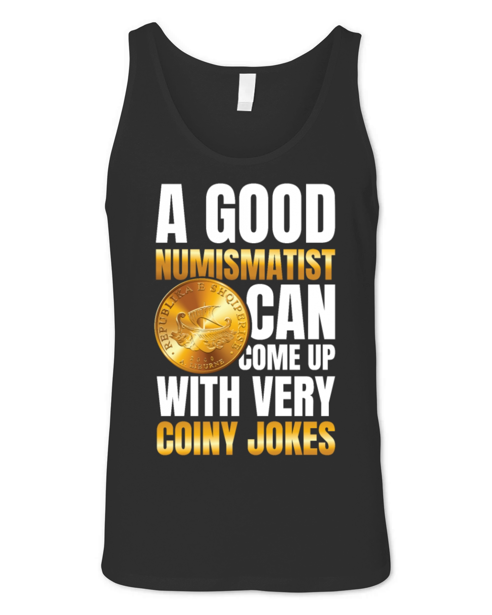 Numismatist Can Come Up With Very Coiny Jokes Unisex Jersey Tank