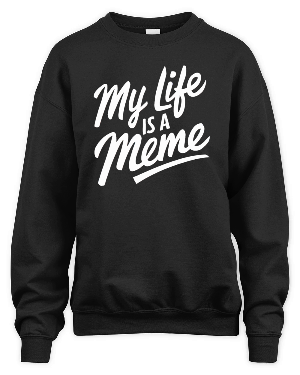 "My Life is a Meme" Funny Quote humorous Humor Unisex Premium Crewneck Sweatshirt