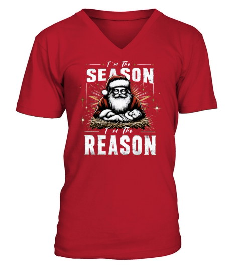 Im The Season Im The Reason Baby Santa Jesus Xmas V-Neck T-shirt