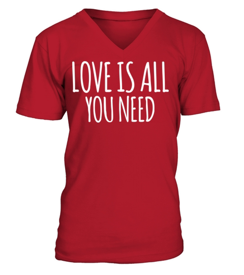 Love is all you need V-Neck T-shirt