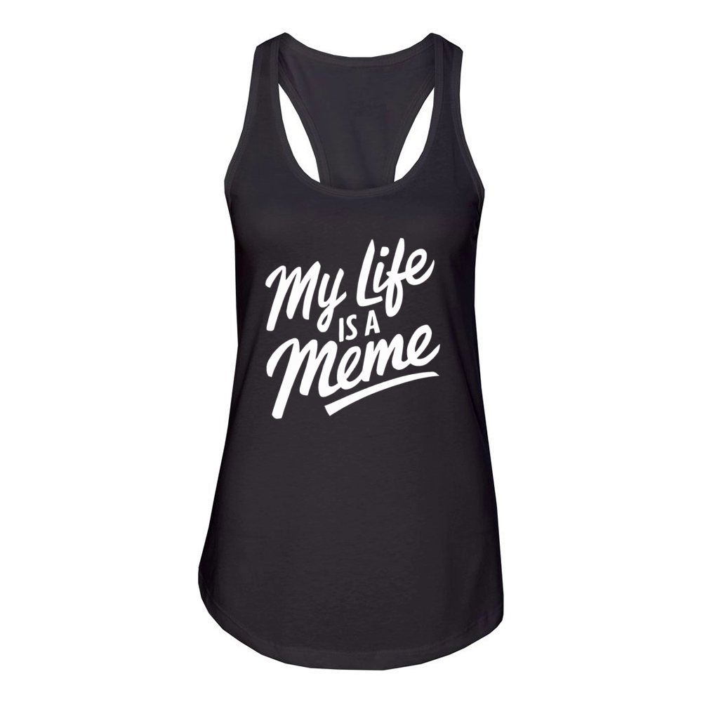 "My Life is a Meme" Funny Quote humorous Humor Women's Racerback Tank