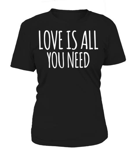 Love is all you need Women's T-Shirt