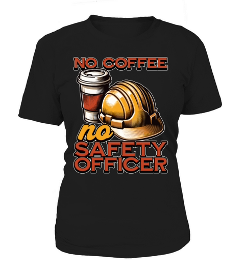 Safety Officer No Coffee Enforcement Coffee Lover Women's T-Shirt