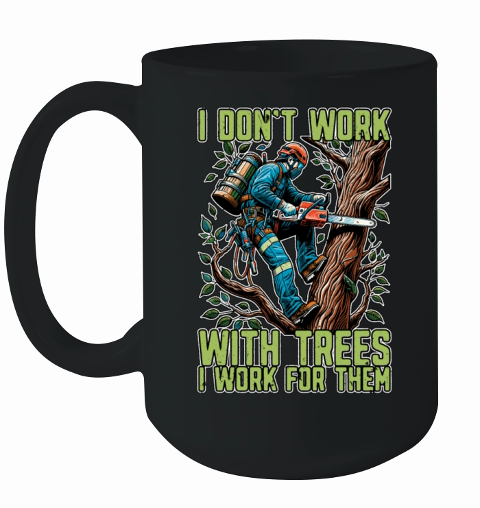 Tree Surgeon I Dont Work Arborist Tree Surgeons Ceramic Mug