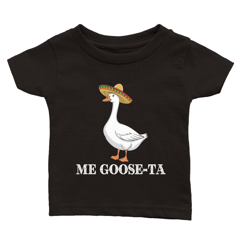 Me Goose-ta Funny Goose Sombrero Humor Classic Baby Crewneck T-shirt