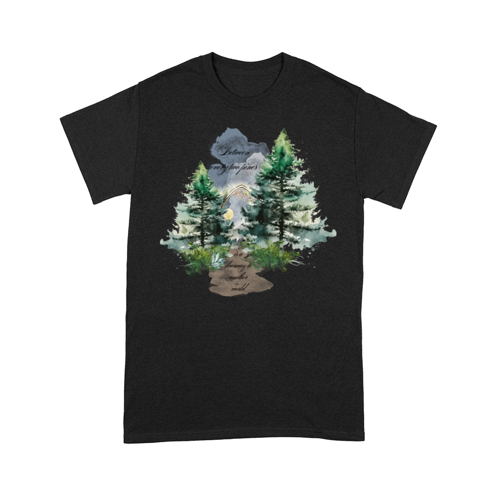 Between Every Two Pines is a Doorway Comfort T-shirt