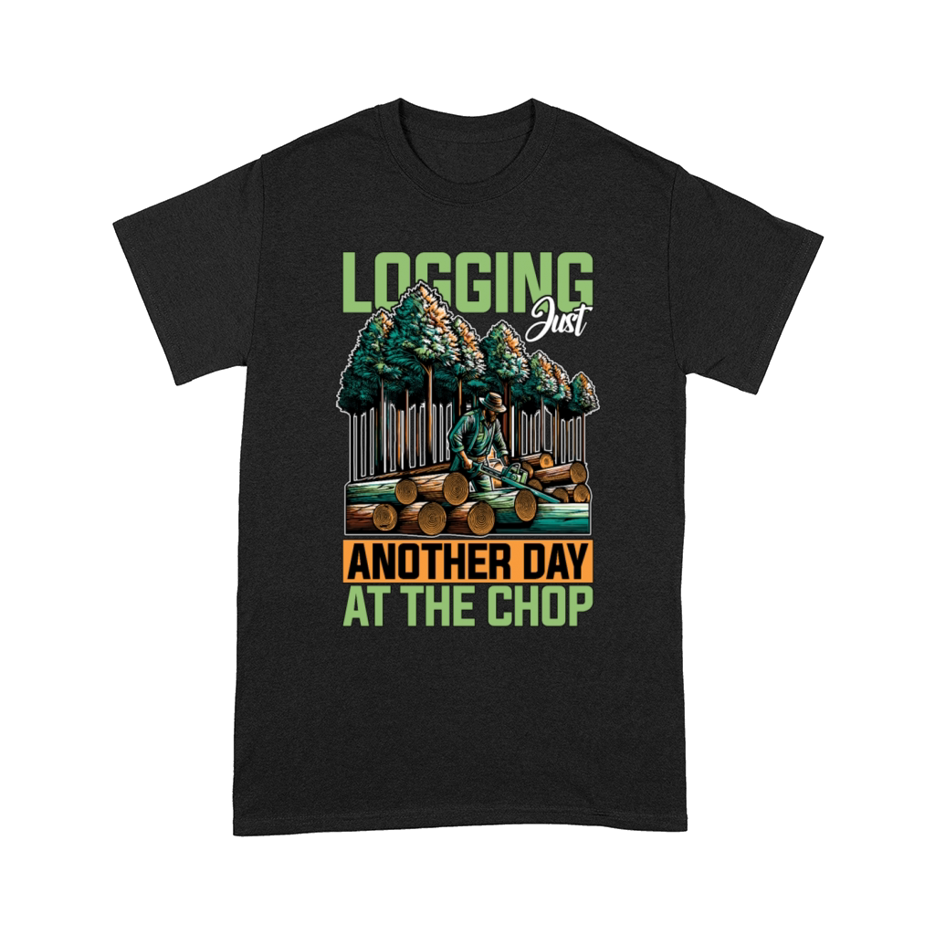 Logging Just Another Day Woodworker Tree Surgeon Comfort T-shirt