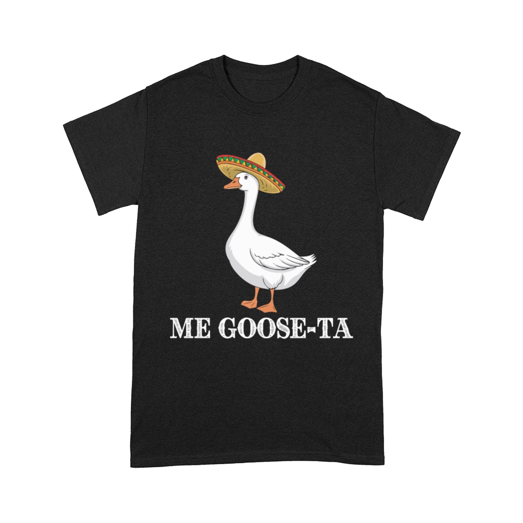 Me Goose-ta Funny Goose Sombrero Humor Comfort T-shirt