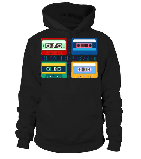 Never Forget Retro Cassette Tapes T-Shirt Hoodie Unisex