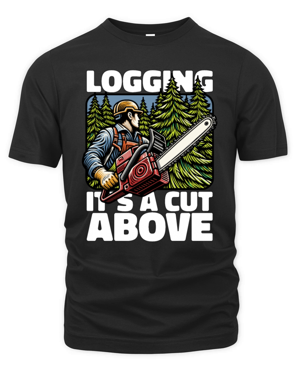 Logging Its A Cut Above Lumber Worker Logger Organic Unisex T-shirt