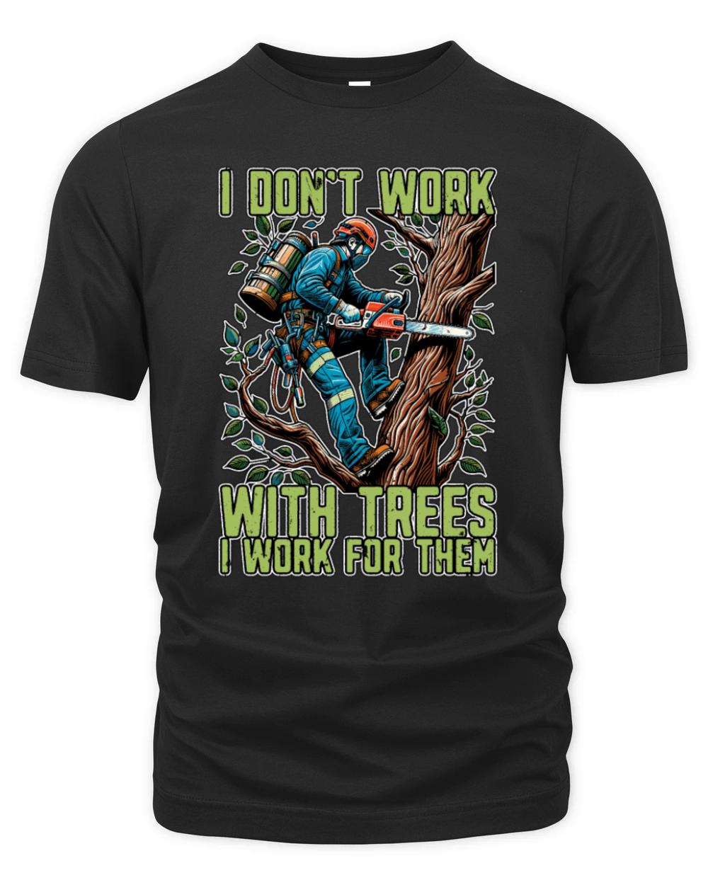 Tree Surgeon I Dont Work Arborist Tree Surgeons Organic Unisex T-shirt