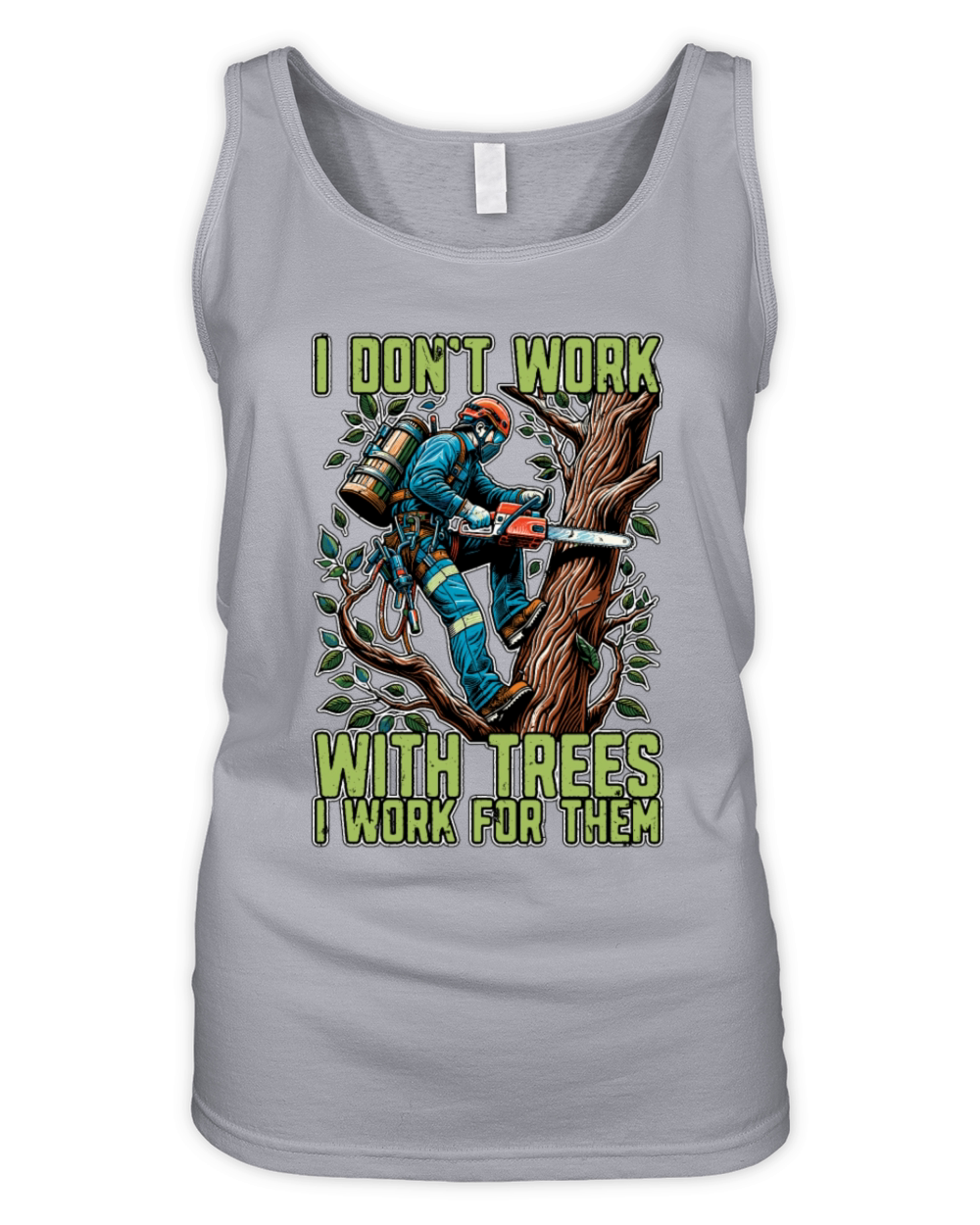 Tree Surgeon I Dont Work Arborist Tree Surgeons Organic Women's Tank Top