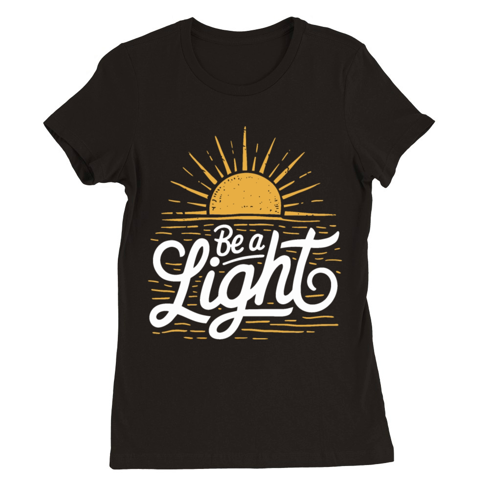 "Be a Light" Inspirational Sunburst Premium Womens Crewneck T-shirt