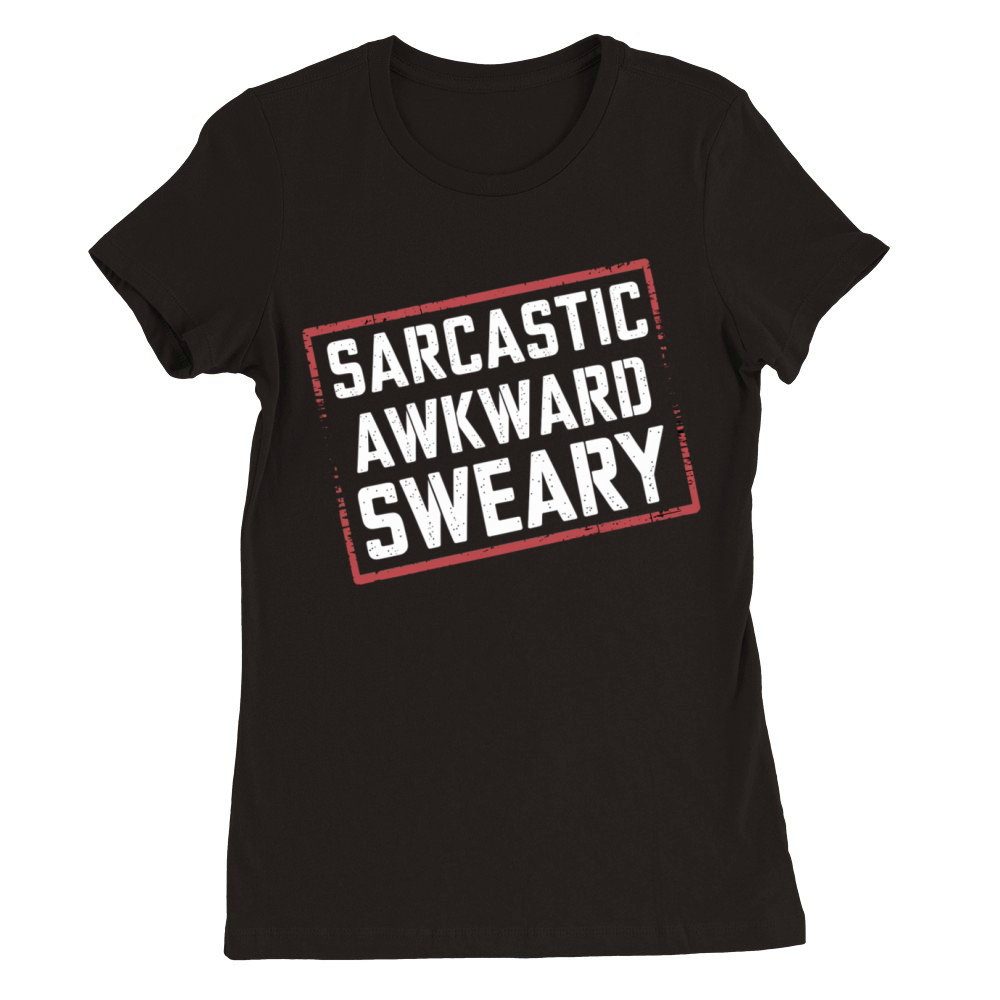 Sarcastic Awkward Sweary 5 Premium Womens Crewneck T-shirt