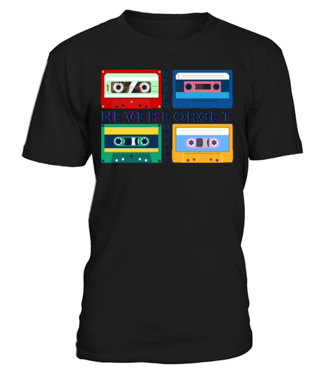 Never Forget Retro Cassette Tapes T-Shirt T-Shirt Unisex