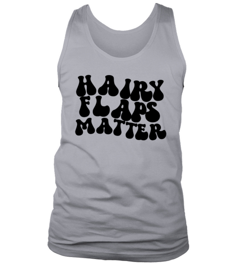Hairy Flaps Matter Raunchy Womens Embarrassing Tank Top Unisex