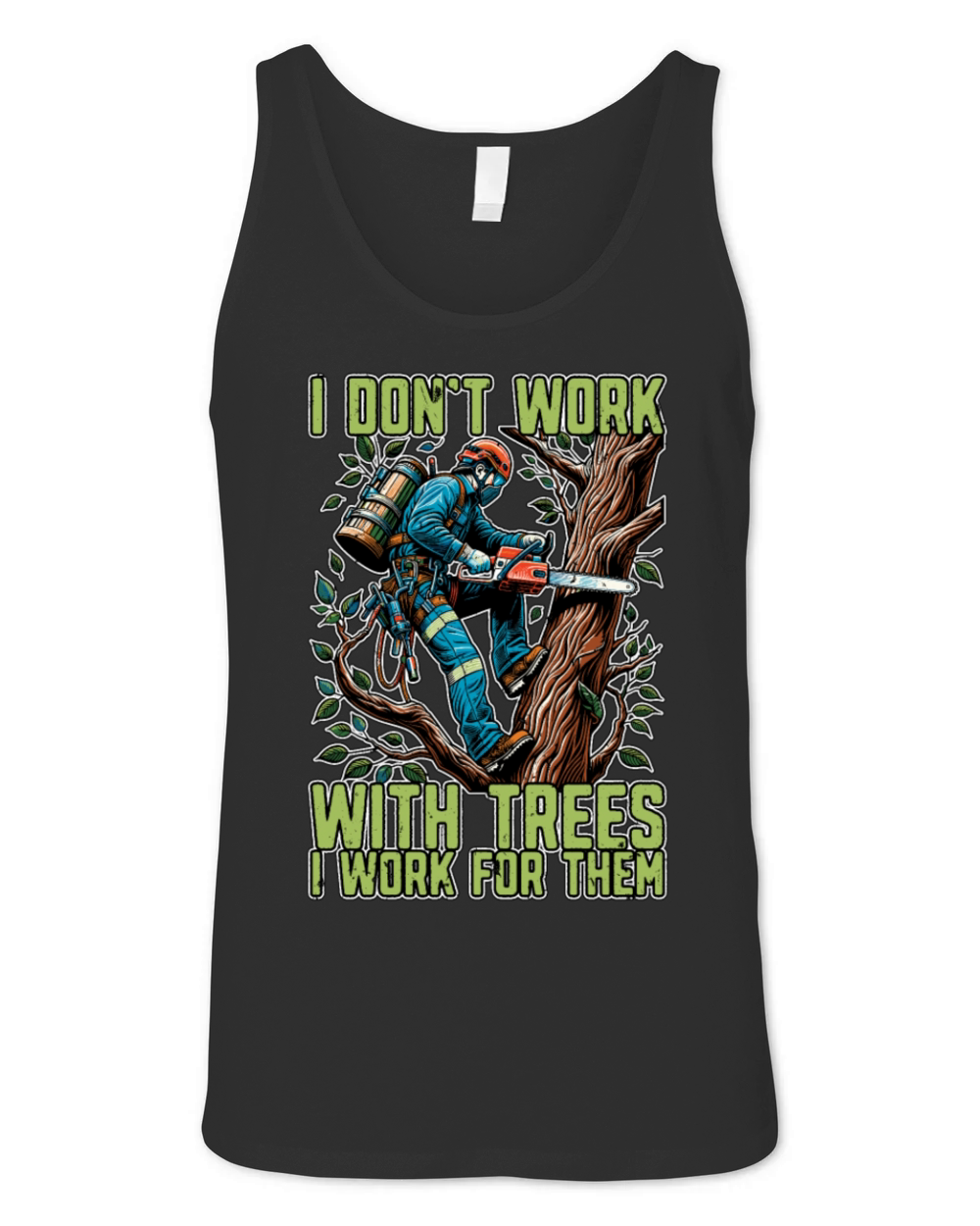 Tree Surgeon I Dont Work Arborist Tree Surgeons Unisex Jersey Tank
