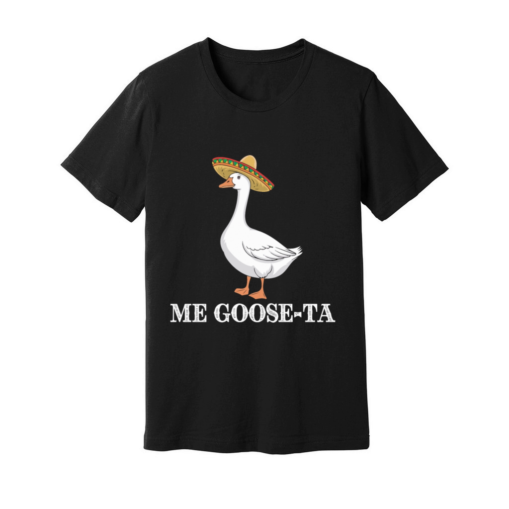 Me Goose-ta Funny Goose Sombrero Humor Unisex Jersey Tee