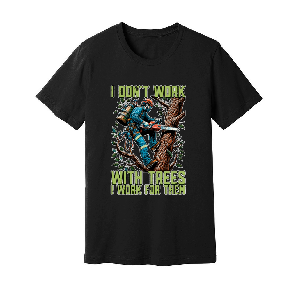 Tree Surgeon I Dont Work Arborist Tree Surgeons Unisex Jersey Tee