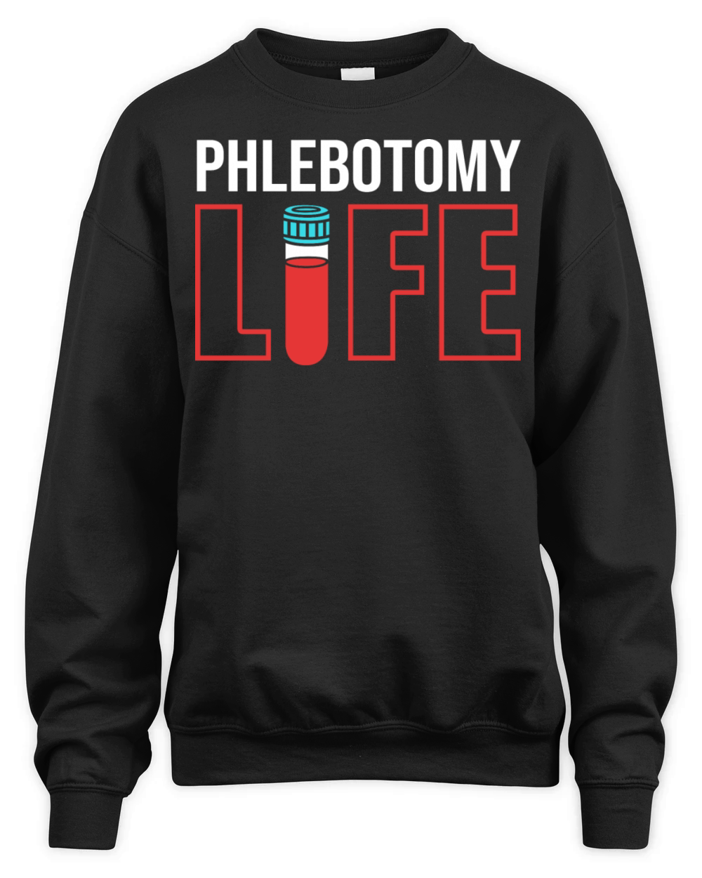 Phlebotomist Blood Tube Phlebotomy Life Unisex Premium Crewneck Sweatshirt