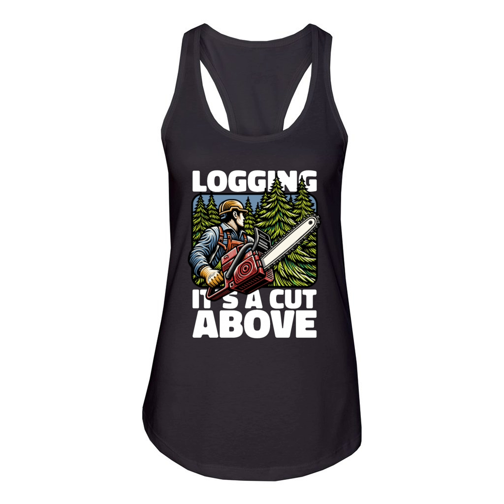 Logging Its A Cut Above Lumber Worker Logger Women's Racerback Tank