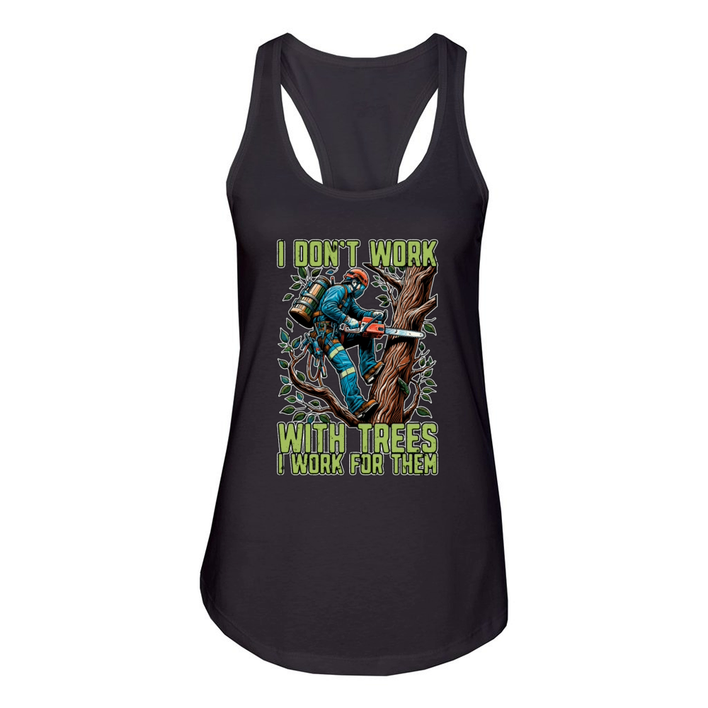 Tree Surgeon I Dont Work Arborist Tree Surgeons Women's Racerback Tank