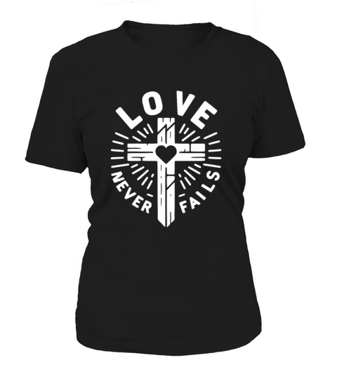 Love Never Fails Women's T-Shirt