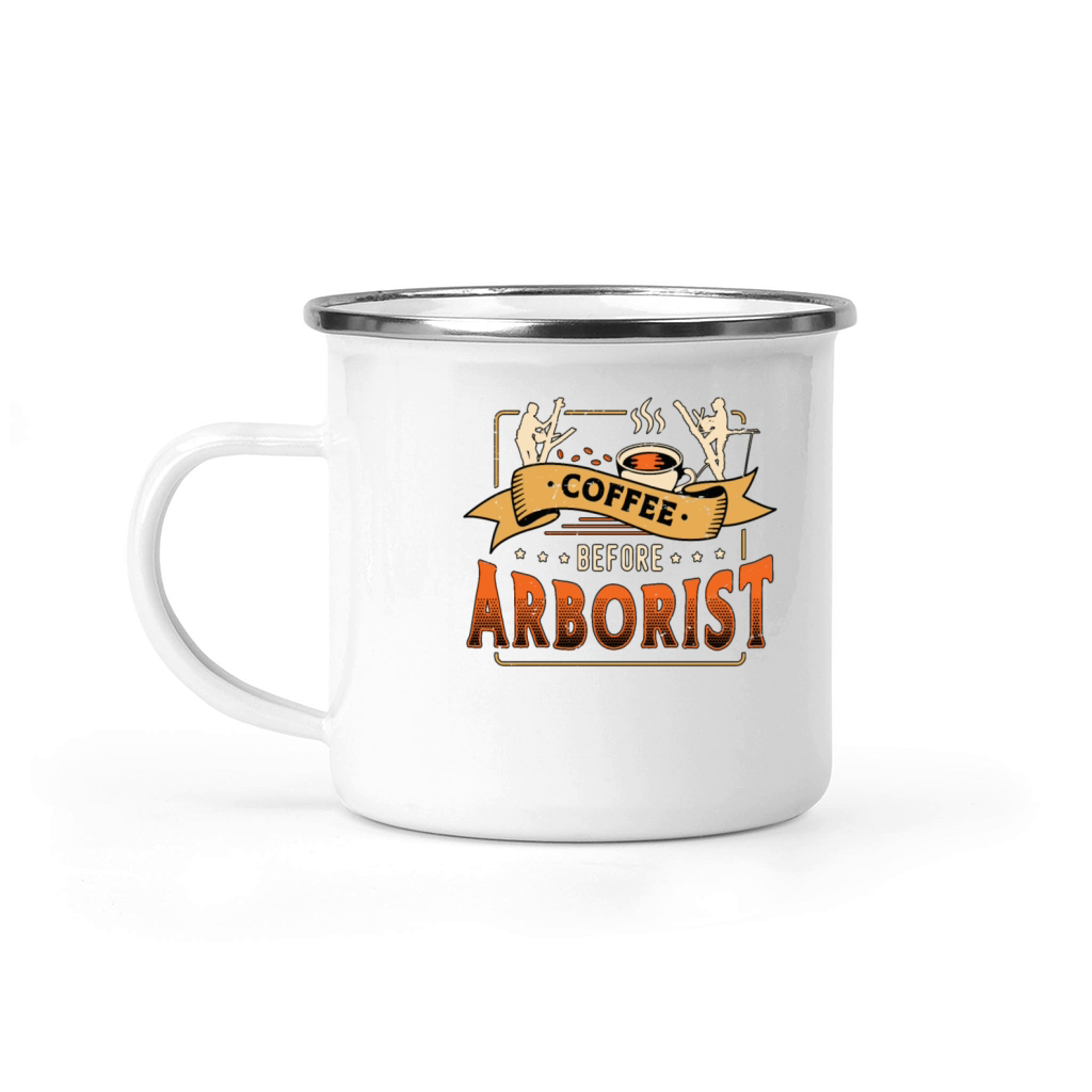 Arborist Coffee Before Tree Climber Coffee Lover Camping Mug