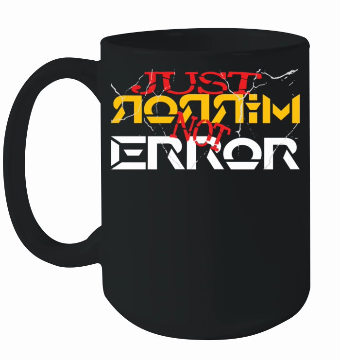 Just mirror not error Ceramic Mug