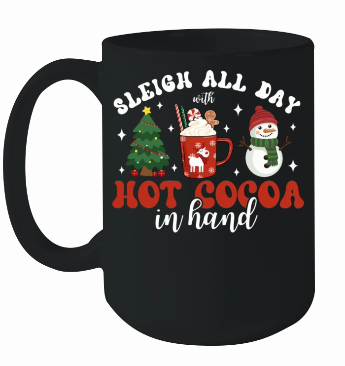 Sleigh all day with hot cocoa in hand Christmas Ceramic Mug