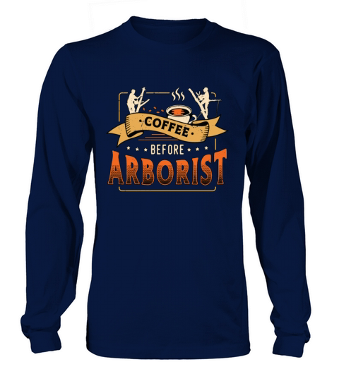 Arborist Coffee Before Tree Climber Coffee Lover Long sleeved Unisex