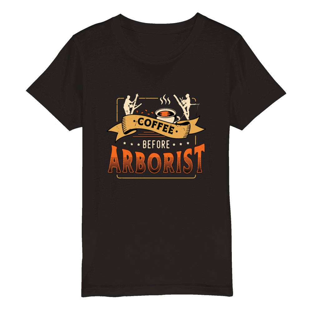Arborist Coffee Before Tree Climber Coffee Lover Organic Kids Crewneck T-shirt